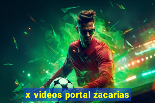 x videos portal zacarias